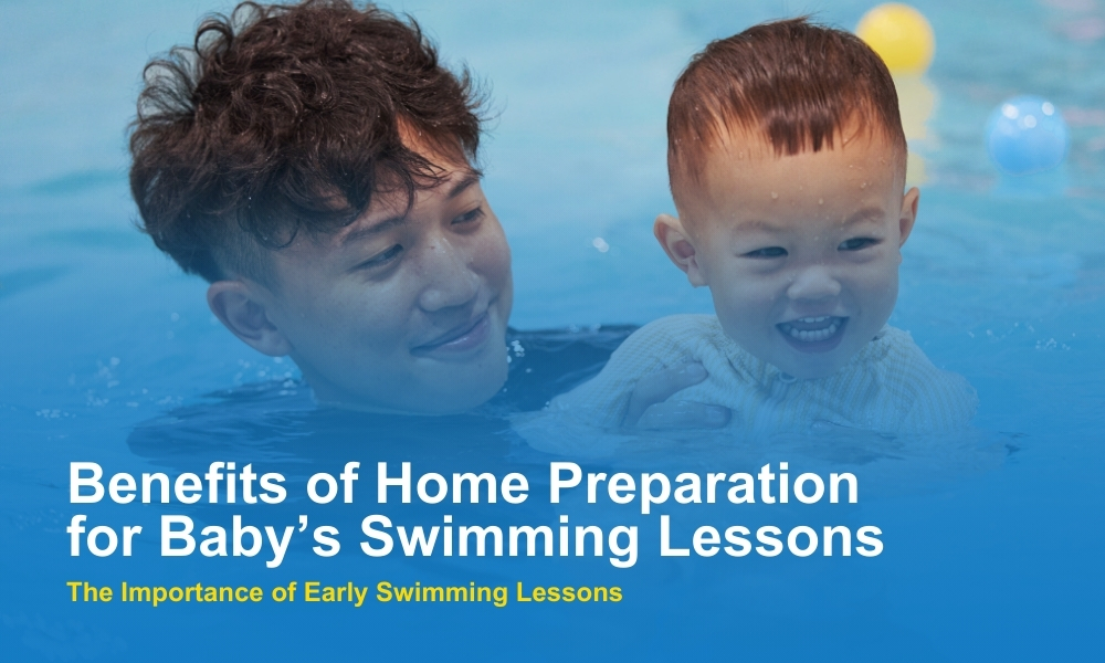 Benefits of Home Preparation for Baby’s Swimming Lessons